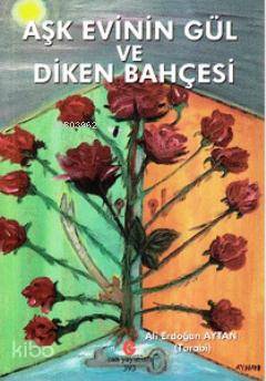 Aşk Evinin Gül ve Diken Bahçesi