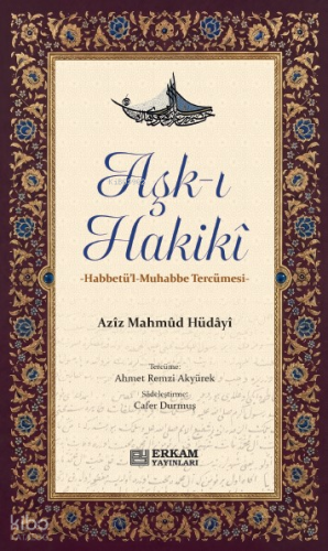 Aşk-ı Hakiki;Habbetü'l-Muhabbe Tercümesi