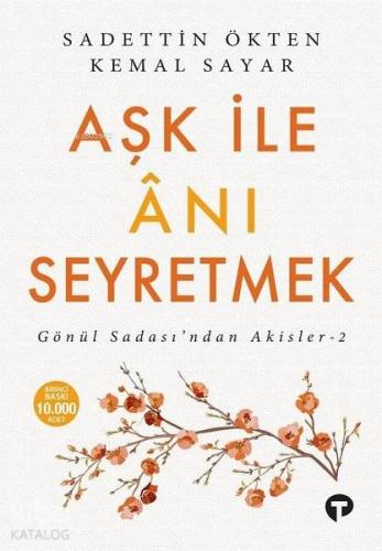 Aşk ile Anı Seyretmek; Gönül Sadası'ndan Akisler-2