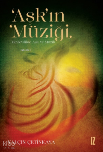 ‘Aşk’ın Müziği;Mevlevîlikte Aşk ve Müzik