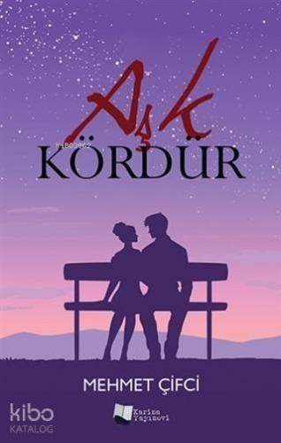 Aşk Kördür - Kitapiks.com