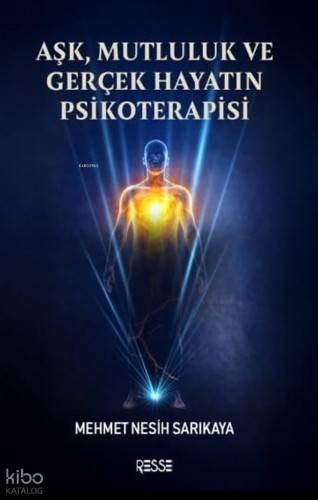 Aşk, Mutluluk ve Gerçek Hayatın Psikoterapisi