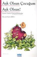 Aşk Olsun Çocuğum Aşk Olsun!; Çocuk Felsefesi Üzerine Denemeler