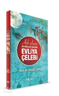 Aşk Olsun Seyyahlar Sultanı Evliya Çelebi