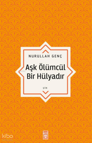 Aşk Ölümcül Bir Hülyadır