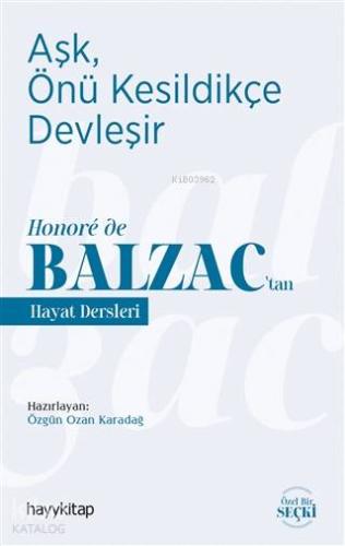 Aşk, Önü Kesildikçe Devleşir; Honoré de Balzac'tan Hayat Dersleri - Ki