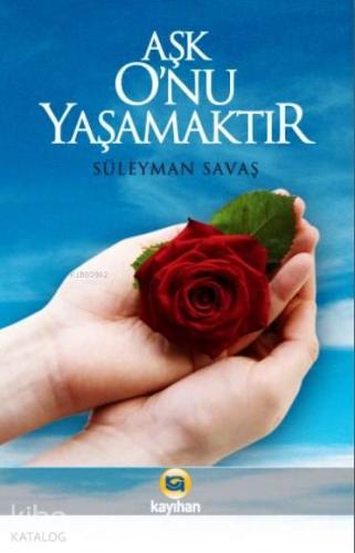 Aşk O'nu Yaşamaktır - Kitapiks.com
