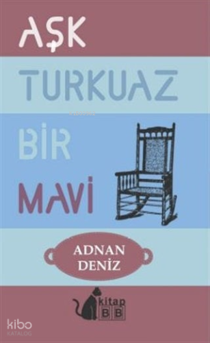Aşk Turkuaz Bir Mavi