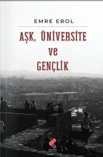 Aşk, Üniversite Ve Gençlik - Kitapiks.com