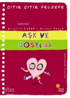 Aşk ve Dostluk; Çıtır Çıtır Felsefe 21