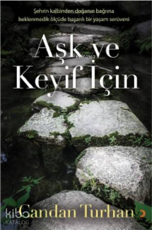 Aşk ve Keyif İçin; Şehrin Kalbinden Doğanın Bağrına Beklenmedik Ölçüde Başarılı Bir Yaşam Serüveni