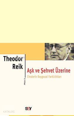 Aşk ve Şehvet Üzerine - 2; Cinslerin Duygusal Farklılıkları