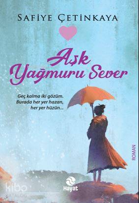 Aşk Yağmuru Sever - Kitapiks.com