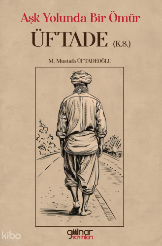 Aşk Yolunda Bir Ömür “Üftade” (K.S.)