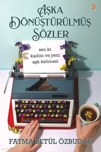 Aşka Dönüştürülmüş Sözler
