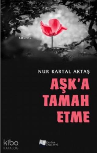 Aşk'a Tamah Etme