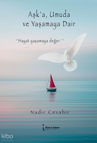 Aşk'a Umuda ve Yaşamaya Dair