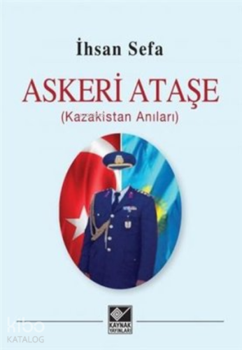 Askeri Ataşe (Kazakistan Anıları) - Kitapiks.com