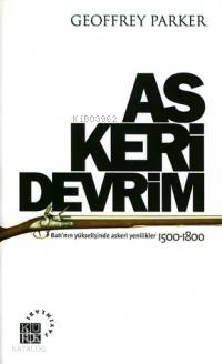 Askeri Devrim; Batı'nın Yükselişinde Askeri Yenilikler 1500-1800
