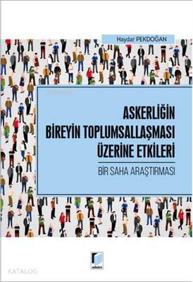 Askerliğin Bireyin Toplumsallaşması Üzerine Etkileri - Bir Saha Araştırması