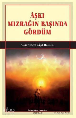 Aşkı Mızrağın Başında Gördüm - Kitapiks.com