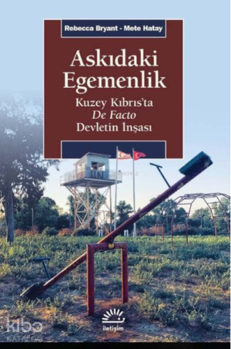 Askıdaki Egemenlik ;Kuzey Kıbrıs’ta De Facto Devletin İnşası - Kitapi