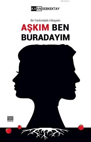 Aşkım Ben Burdayım Bir Farkındalık Hikayesi - Kitapiks.com