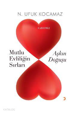 Aşkın Doğuşu; Mutlu Evliliğin Sırları - Kitapiks.com
