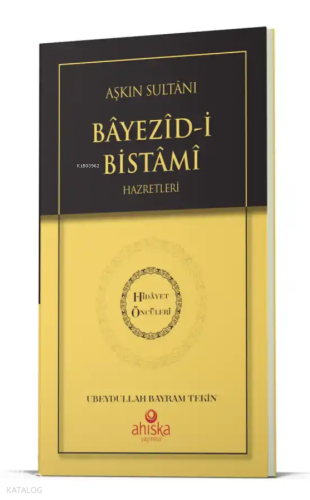 Aşkın Sultanı Beyazıdi Bistami Hz. - Hidayet Öncüleri 4