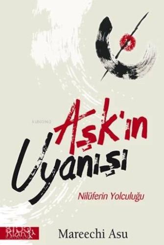 Aşk'ın Uyanışı; Nilüferin Yolculuğu