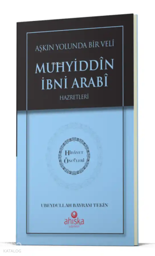 Aşkın Yolunda Bir Veli Muhyiddin İbni Arabi Hz. - Hidayet Öncüleri 7