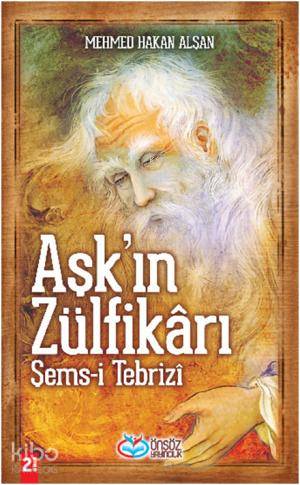 Aşkın Zülfikârı Şems-i Tebrizî