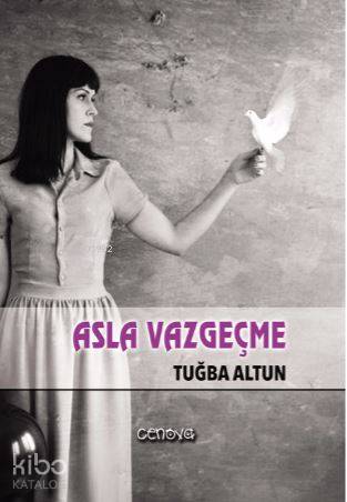 Asla Vazgeçme