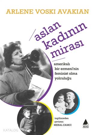 Aslan Kadının Mirası Amerikalı Bir Ermeni'nin Feminist Yolculuğu