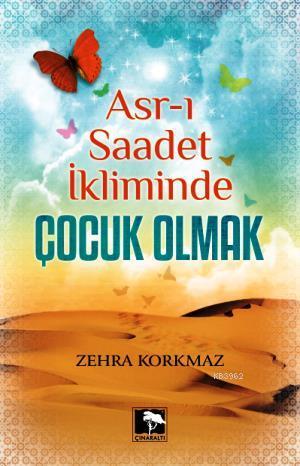Asr-ı Saadet İkliminde Çocuk Olmak - Kitapiks.com