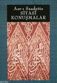 Asr-ı Saadette Siyasi Konuşmalar - Kitapiks.com