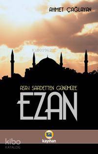 Asr-ı Saadetten Günümüze Ezan