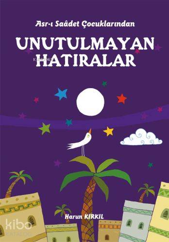 Asrı Saadet Çocuklarından Unutulmayan Hatıralar