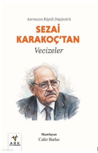 Asrımızın Büyük Düşünürü Sezai Karakoç'tan Vecizeler