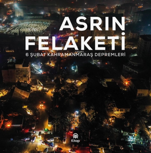 Asrın Felaketi;6 Şubat Kahramanmaraş Depremleri - Kitapiks.com