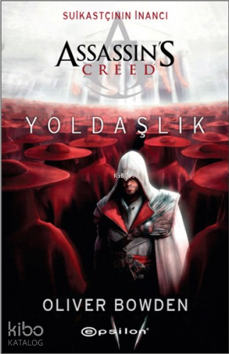 Assassin's Creed - Suikastçının İnancı 2 - Yoldaşlık;