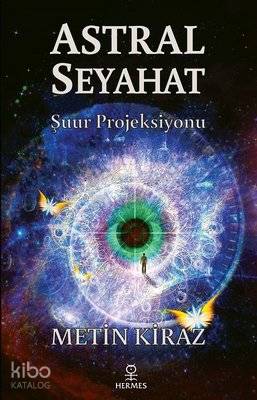 Astral Seyahat; Şuur Projeksiyonu