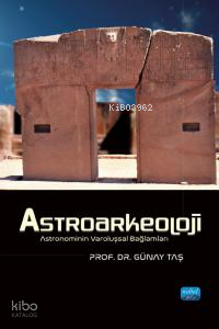 Astroarkeoloji - Astronominin Varoluşsal Bağlamları
