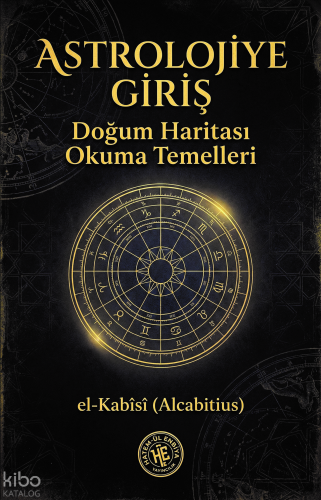 Astrolojiye Giriş  - el-Kabîsî (Alcabitius);Doğum Haritası Okuma Temelleri