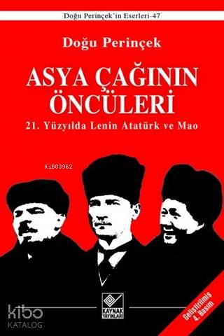 Asya Çağının Öncüleri / 21. Yüzyılda Lenin Atatürk ve Mao