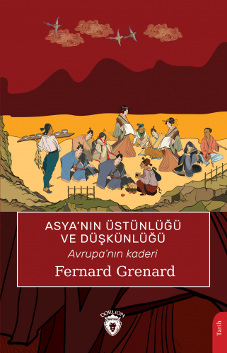 Asya’nın Üstünlüğü ve Düşkünlüğü;Avrupa'nın Kaderi - Kitapiks.com