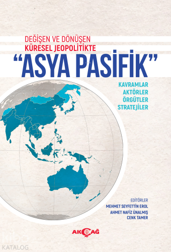 Asya Pasifik;Değişen ve Dönüşen Küresel Jeopolitikte