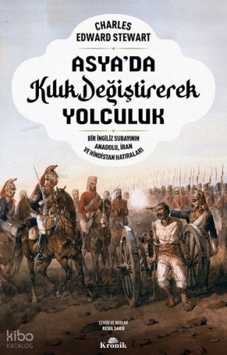 Asya'da Kılık Değiştirerek Yolculuk - Bir İngiliz Subayının Anadolu İran ve Hindistan Hatıraları