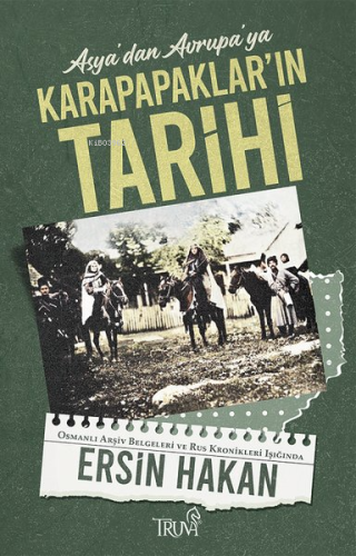 Asya'dan Avrupa'ya Karapapaklar'ın Tarihi - Kitapiks.com