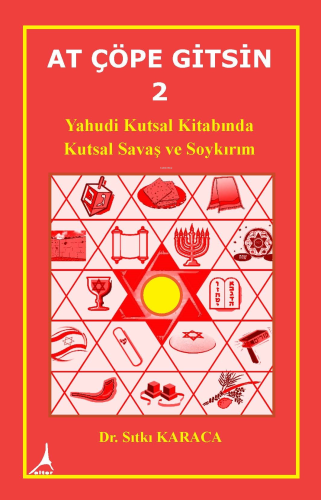 At Çöpe Gitsin 2 ;Yahudi Kutsal Kitabında Kutsal Savaş ve Soykırım - K